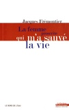 Jacques Frémontier - La femme proscrite qui m'a sauvé la vie.