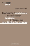 Gérard Rabinovitch - Terrorisme/Résistance - D'une confusion lexicale à l'époque des sociétés de masse.