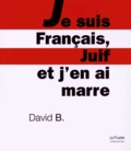 David B - Je suis Français, Juif et j'en ai marre.