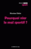 Nicolas Oblin - Pourquoi nier le mal sportif ?.