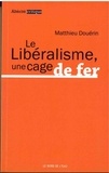 Matthieu Douérin - Le libéralisme, une cage de fer.