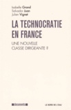 Isabelle Grand et Salvador Juan - La Technocratie en France - Une nouvelle classe dirigeante ?.