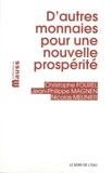 Christophe Fourel et Jean-Philippe Magnen - D'autres monnaies pour une nouvelle prospérité.