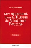 Françoise Daucé - Etre opposant dans la Russie de Vladimir Poutine.