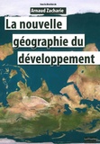 Arnaud Zacharie - La nouvelle géographie du développement.