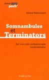 Gérard Rabinovitch - Somnambules et Terminators - Sur une crise civilisationnelle contemporaine.