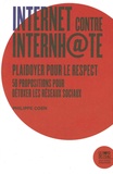 Philippe Coen - Internet contre Internhate - Plaidoyer pour le Respect. 50 propositions pour détoxer les réseaux sociaux.