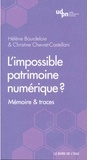 Hélène Bourdeloie et Christine Chevret-Castellani - L'impossible patrimoine numérique ? - Mémoire & traces.