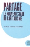Charles-Antoine Schwerer - Partage, le nouveau stade du capitalisme.
