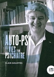Alain Gouiffès - Auto-psy - Les vies d'un psychiatre.