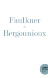 Pierre Bergounioux - Rendre la parole - Les Larrons de William Faulkner.