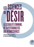 Delphine Gardey et Marilène Vuille - Les sciences du désir - La sexualité féminine, de la psychanalyse aux neurosciences.