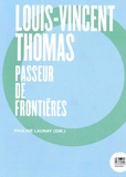 Pauline Launay - Louis-Vincent Thomas - Passeur de frontières.