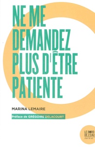 Marina Lemaire - Ne me demandez plus d'être patiente.