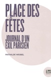Mathilde Weibel - Place des fêtes - Journal d'un exil parisien.