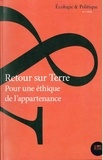 Jacques Luzi et Mathias Lefèvre - Ecologie et Politique N° 57/2018 : Retour sur Terre - Pour une éthique de l'appartenance.