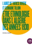 Michèle Coquet - L'Aurès de Thérèse Rivière et Germaine Tillion - Etre ethnologue dans l'Algérie des années 1930.
