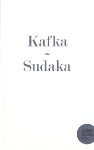 Jacqueline Sudaka-Bénazéraf - Le journal de Franz Kafka - L'impasse de l'écriture et le dessin de l'acrobate.