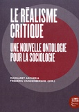 Margaret S. Archer et Frédéric Vandenberghe - Le réalisme critique - Une nouvelle ontologie pour la sociologie.