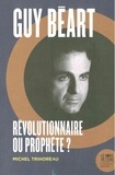 Michel Thihoreau - Guy Béart, révolutionnaire ou prophète ?.