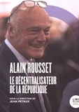 Jean Petaux - Alain Rousset - Le décentralisateur de la République.