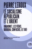 Bruno Viard - Pierre Leroux - Le socialisme républicain et l'Orient (Mahomet, les Védas, Bouddha, Confucius, le Tao).