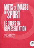 Jean Cléder et Gaëlle Debeaux - Mots et images du sport - Le corps en représentation.