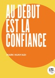 Mark Hunyadi - Au début est la confiance.