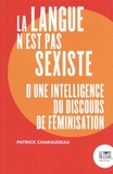 Patrick Charaudeau - La langue n'est pas sexiste - D'une intelligence du discours de féminisation.