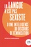 Patrick Charaudeau - La langue n'est pas sexiste - D'une intelligence du discours de féminisation.