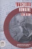 Léon Blum - A l'échelle humaine.