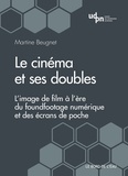 Martine Beugnet - Le cinéma et ses doubles - L'image de film à l'ère du foundfootage numérique et des écrans de poche.