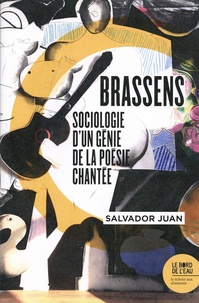 Salvador Juan - Brassens - Sociologie d'un génie de la poésie chantée.