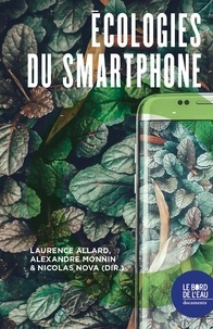Laurence Allard et Alexandre Monnin - Écologies du smartphone.