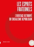 Bruno Viard - Les Esprits fraternels - L'Héritage retrouvé du socialisme républicain.