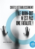 Jean-Yves Robin - Chefs d'établissement - Le burn-out n'est pas une fatalité !.