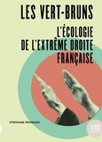 Stéphane François - Les verts-bruns - L'écologie de l'extrême droite française.