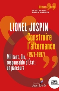 Emeric Bréhier - Construire l'alternance (1971-1997) - Militant, élu, responsable d'Etat : un parcours.