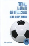 Marc Perelman - Football, la défaite des intellectuels - Qatar, la Coupe immonde.