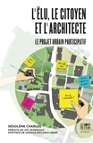 Ségolène Charles - L'élu, le citoyen et l'architecte - Le projet urbain participatif.