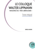 Serge Audier - Le Colloque Walter Lippmann - Naissance du "néo-libéralisme". Texte intégral.