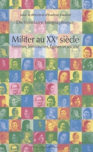 Evelyne Diebolt - Militer au XXe siècle - Femmes, féminismes, Eglises et société - Dictionnaire biographique.