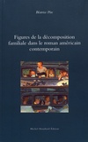 Béatrice Pire - Figures de la décomposition familiale dans le roman contemporain américain.