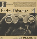 Pierre Bergounioux et Marc Hersant - Ecrire l'histoire N° 4, Automne 2009 : Le détail - Tome 2.