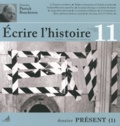 Sylvie Aprile et Dominique Dupart - Ecrire l'histoire N° 11, Printemps 2013 : Présent - Tome 1.