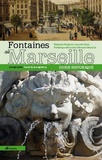 Elisabeth Mognetti et Laurent Noet - Guide historique des fontaines de Marseille.