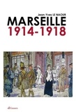 Jean-Yves Le Naour - Marseille 1914-1918.