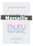 Yannick Mireur - Marseille, enjeu national.