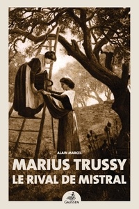 Alain Marcel - Marius Trussy, le rival de Mistral.
