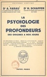 Alfred Farau et Herbert Schaffer - La psychologie des profondeurs - Des origines à nos jours.